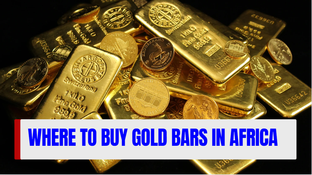 Where to Buy Gold Bars in Africa